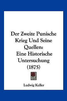 Paperback Der Zweite Punische Krieg Und Seine Quellen: Eine Historische Untersuchung (1875) [German] Book