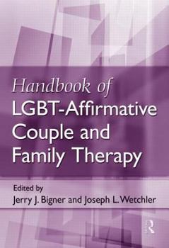 Handbook of Lgbt-Affirmative Couple and Family Therapy