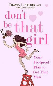 Paperback Don't Be That Girl. by Travis L. Stork with Leah Furman Book