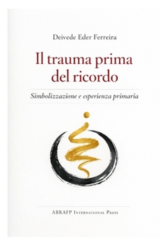 Il trauma prima del ricordo: Simbolizzazione e esperienza primaria (Italian Edition)