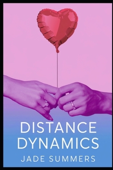 Distance Dynamics (Relationships: Nurturing Connections for a Fulfilling Life)