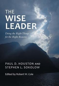 Hardcover The Wise Leader: Doing the Right Things for the Right Reasons Book