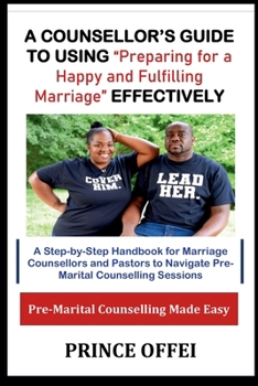 A Counsellor's Guide to Using "Preparing for a Happy and Fulfilling Marriage" Effectively