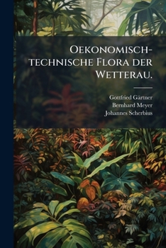 Paperback Oekonomisch-technische Flora Der Wetterau, Volume 2... [German] Book