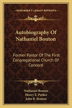 Paperback Autobiography Of Nathaniel Bouton: Former Pastor Of The First Congregational Church Of Concord Book