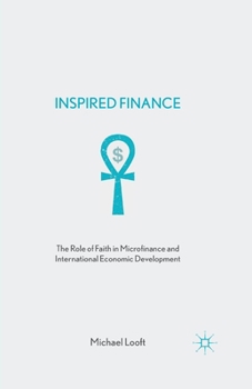 Paperback Inspired Finance: The Role of Faith in Microfinance and International Economic Development Book