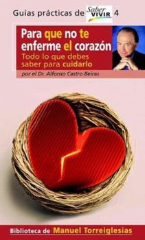 Paperback Para Que No Te Enferme el Corazon: Todo Lo Que Debes Saber Para Cuidarlo [Spanish] Book