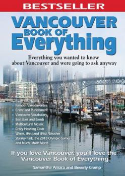 Paperback Vancouver Book of Everything: Everything You Wanted to Know about Vancouver and Were Going to Ask Anyway Book