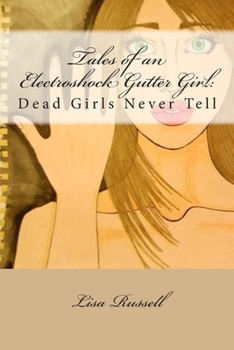 Paperback Tales of an Electroshock Gutter Girl: : Dead Girls Never Tell Book