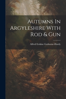 Paperback Autumns In Argyleshire With Rod & Gun Book