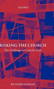Hardcover Risking the Church: The Challenges of Catholic Faith Book