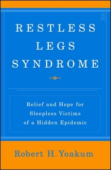 Restless Legs Syndrome: Relief and Hope for Sleepless Victims of a Hidden Epidemic