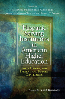 Paperback Hispanic-Serving Institutions in American Higher Education: Their Origin, and Present and Future Challenges Book