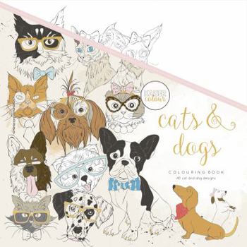 Cats and Dogs : Kaisercolour: Colouring Book