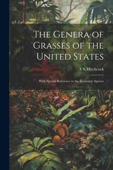 Paperback The Genera of Grasses of the United States: With Special Reference to the Economic Species Book