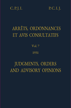 Permanent Court of International Justice, Judgments, Orders and Advisory Opinions: 1931 (7)