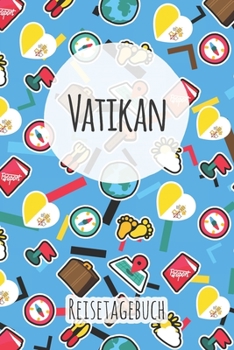 Vatikan Reisetagebuch: A5 Reise Journal I Notizbuch I Urlaubs Planer I Road trip Planer I Travel notebook I 6X9 Pocket journal I Geschenk für Backpacker (German Edition)