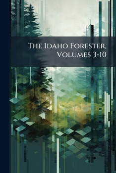 Paperback The Idaho Forester, Volumes 3-10 Book
