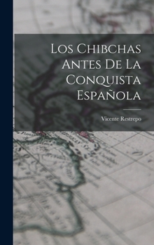 Hardcover Los Chibchas Antes De La Conquista Española [Spanish] Book