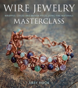 Paperback Wire Jewelry Masterclass: Wrapped, Coiled and Woven Pieces Using Fine Materials Book