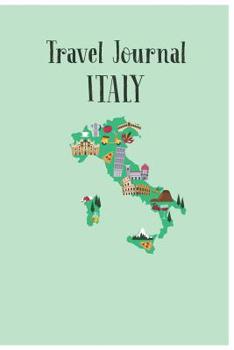 Travel Journal Italy: Trip Planner and Vacation Diary of Your Trip to Italy