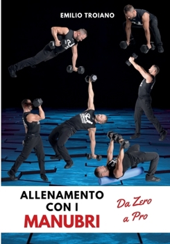 Paperback Allenamento con i Manubri - Da Zero a Pro [Italian] Book