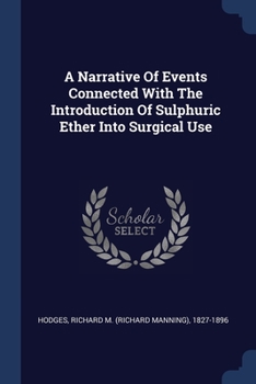 Paperback A Narrative Of Events Connected With The Introduction Of Sulphuric Ether Into Surgical Use Book
