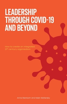 Paperback Leadership Through Covid-19 and Beyond: How to create an integrated 21st century organisation Book