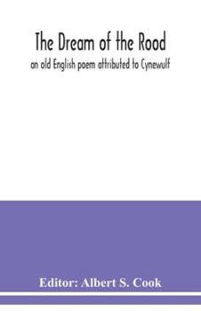 Paperback The dream of the rood: an old English poem attributed to Cynewulf Book