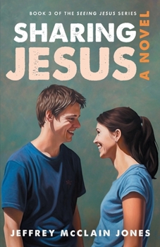 Sharing Jesus - Book #3 of the Seeing Jesus