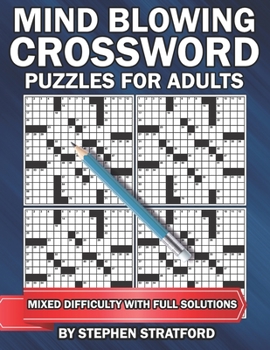 Paperback Mind Blowing Crossword Puzzles for Adults with Full Solutions: Easy, Medium and Hard Crosswords Book