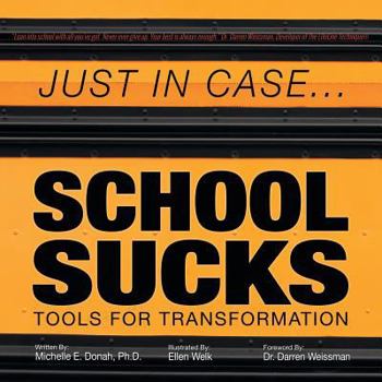 Paperback Just in Case . . . School Sucks: Tools for Transformation Book