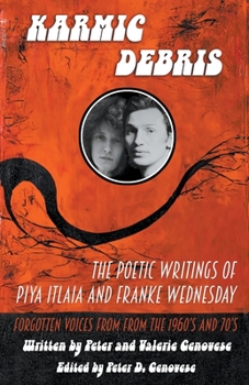 Paperback Karmic Debris: The Poetic Writings of Franke Wednesday and Piya Italia Book