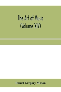 Paperback The art of music: a comprehensive library of information for music lovers and musicians (Volume XIV) Book