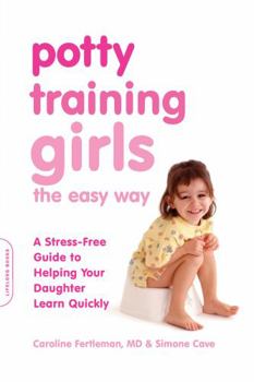 Paperback Potty Training Girls the Easy Way: A Stress-Free Guide to Helping Your Daughter Learn Quickly Book