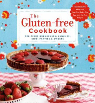 Paperback The Gluten-Free Cookbook: Delicious Breakfasts, Lunches, Kids' Parties & Sweets Book