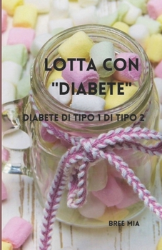 Paperback Lotta con "DIABETE": Diabete di tipo 1 di tipo 2 [Italian] Book