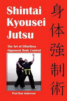 Paperback Shintai Kyousei Jutsu: The Art of Effortless Opponent Body Control Book