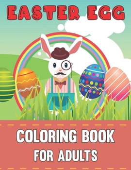 Easter Egg Coloring Book for Adults: Easy Beautiful Adults Coloring Book with 50 Relaxing Illustration Of Decorations Easter Eggs