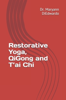 Paperback Restorative Yoga, QiGong and T'ai Chi: Case Study, Routines to Practice, Healing Book