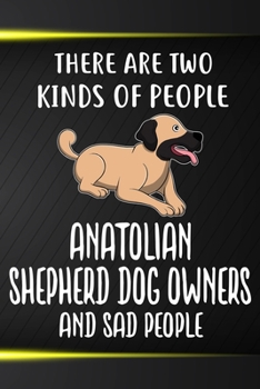 There Are Two Kinds Of People Anatolian Shepherd Dog Owners And Sad People: Anatolian Shepherd Puppy Dog 2020 2021 Monthly Weekly Planner Calendar ... Shepherd Dog Owners and Puppy Lovers