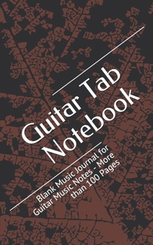 Paperback Guitar Tab Notebook: Blank Music Journal for Guitar Music Notes - More than 100 Pages Book