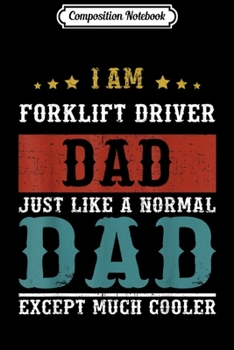 Composition Notebook: FORKLIFT DRIVER DAD Fathers Day Funny Daddy Gift  Journal/Notebook Blank Lined Ruled 6x9 100 Pages