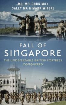 Paperback Fall of Singapore: The Undefeatable British Fortress Conquered Book