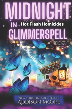 Midnight in Glimmerspell: A Paranormal Women's Fiction Novel - Book #4 of the Hot Flash Homicides