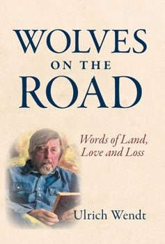 Hardcover Wolves on the Road: Words of Land, Love and Loss Book