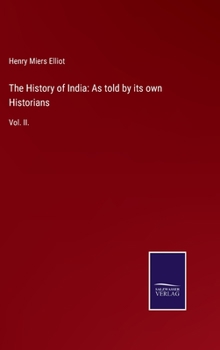 Hardcover The History of India: As told by its own Historians: Vol. II. Book
