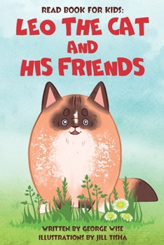 Paperback Read Book for Kids: Leo the Cat and His Friends (good color book for kids age 2-6 years old) Book