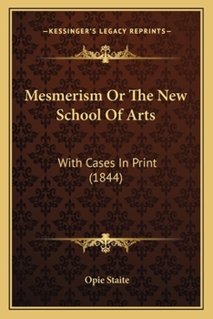 Paperback Mesmerism Or The New School Of Arts: With Cases In Print (1844) Book