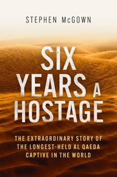 Six Years a Hostage: Captured by Islamist Militants in the Desert